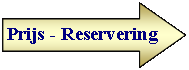 PIJL-RECHTS: Prijs - Reservering